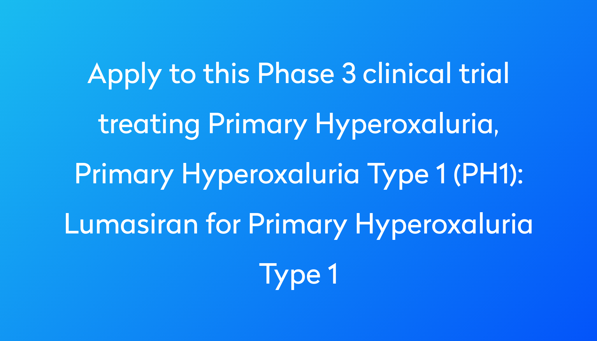 Lumasiran For Primary Hyperoxaluria Type 1 Clinical Trial 2024 Power